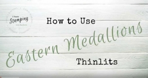 How To Use the Eastern Medallion Thinlits from Stampin’ Up!