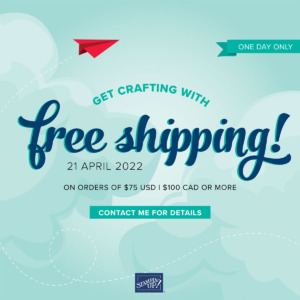 Stampin’ Up Free Shipping April 21st, 2022!